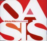 Oasis Little By Little/She Is Love Single