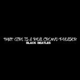 The Black Beatles That Girl Is A Real Crowd Pleaser