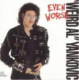 Weird Al Yankovic Even Worse