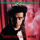 Nick Cave & The Bad Seeds Kicking Against The Pricks